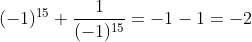 (-1)^{15}+\frac{1}{(-1)^{15}}=-1-1=-2